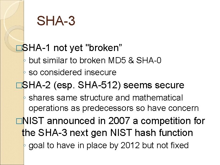 SHA-3 �SHA-1 not yet "broken” ◦ but similar to broken MD 5 & SHA-0