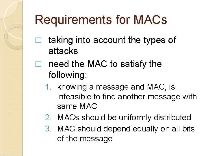 Requirements for MACs taking into account the types of attacks � need the MAC