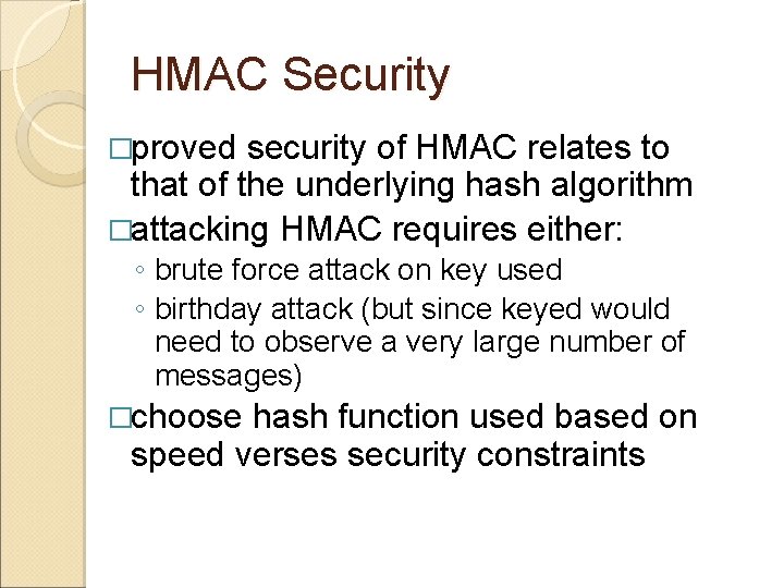 HMAC Security �proved security of HMAC relates to that of the underlying hash algorithm