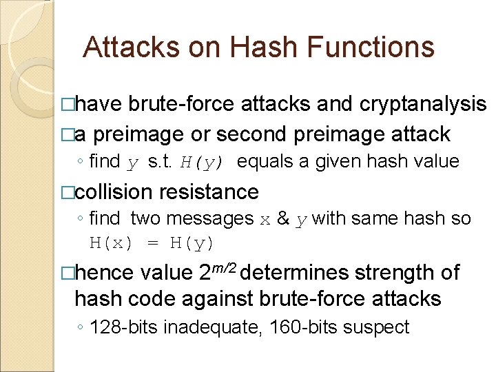 Attacks on Hash Functions �have brute-force attacks and cryptanalysis �a preimage or second preimage