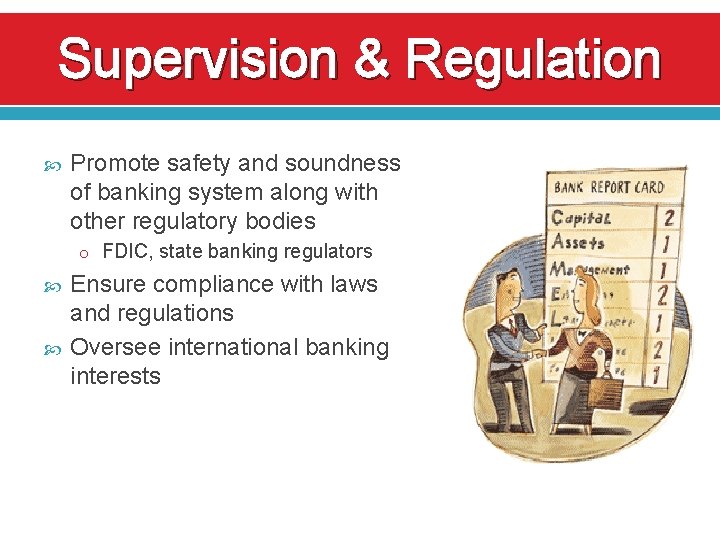 Supervision & Regulation Promote safety and soundness of banking system along with other regulatory