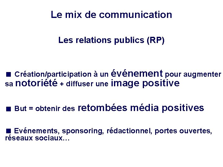 Le mix de communication Les relations publics (RP) Création/participation à un événement pour augmenter