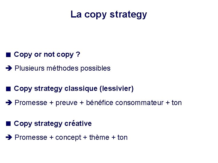 La copy strategy Copy or not copy ? Plusieurs méthodes possibles Copy strategy classique