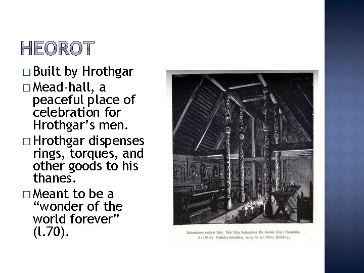 � Built by Hrothgar � Mead-hall, a peaceful place of celebration for Hrothgar’s men.