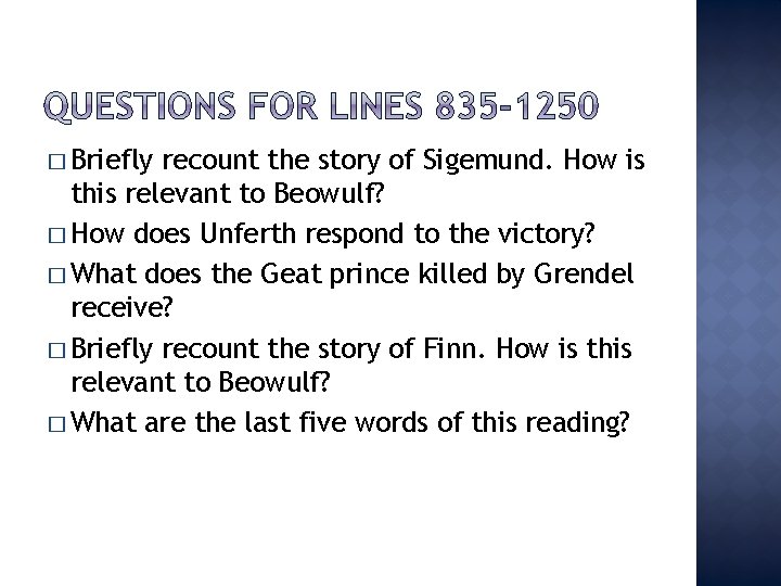 � Briefly recount the story of Sigemund. How is this relevant to Beowulf? �