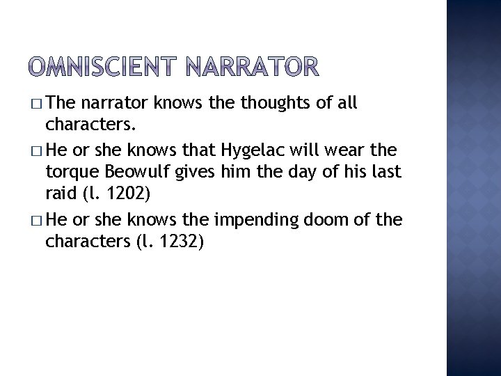 � The narrator knows the thoughts of all characters. � He or she knows