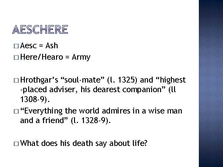 � Aesc = Ash � Here/Hearo = Army � Hrothgar’s “soul-mate” (l. 1325) and