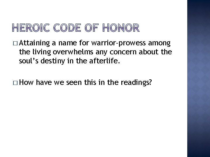 � Attaining a name for warrior-prowess among the living overwhelms any concern about the