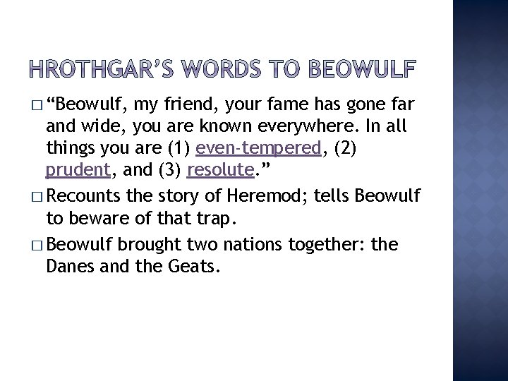 � “Beowulf, my friend, your fame has gone far and wide, you are known