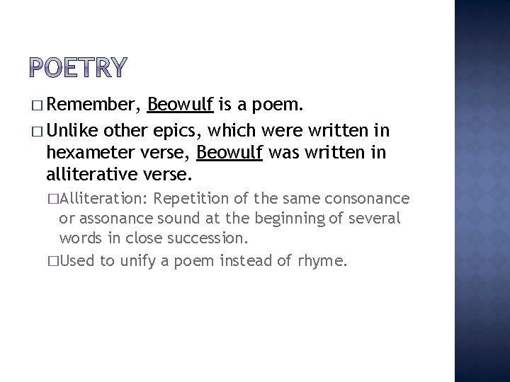 � Remember, Beowulf is a poem. � Unlike other epics, which were written in