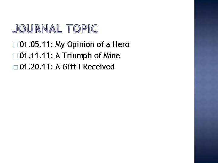 � 01. 05. 11: My Opinion of a Hero � 01. 11: A Triumph