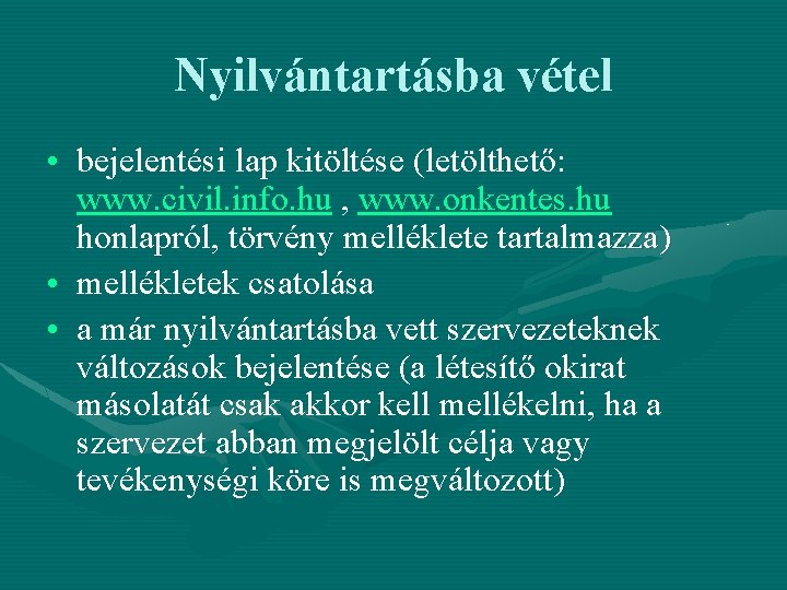 Nyilvántartásba vétel • bejelentési lap kitöltése (letölthető: www. civil. info. hu , www. onkentes.