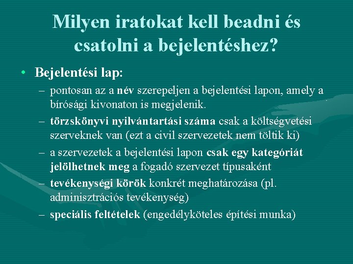 Milyen iratokat kell beadni és csatolni a bejelentéshez? • Bejelentési lap: – pontosan az