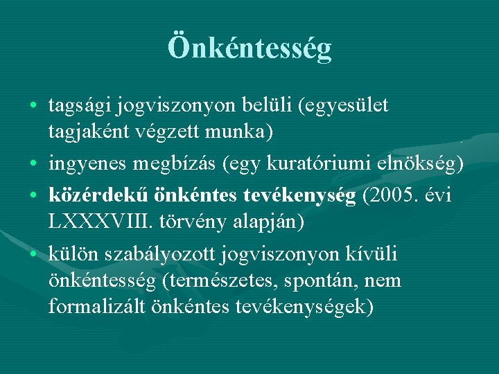 Önkéntesség • tagsági jogviszonyon belüli (egyesület tagjaként végzett munka) • ingyenes megbízás (egy kuratóriumi