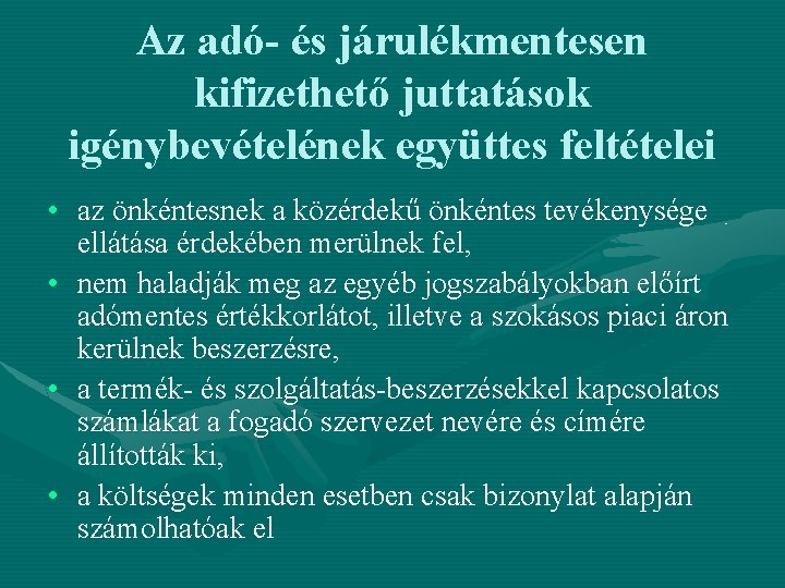 Az adó- és járulékmentesen kifizethető juttatások igénybevételének együttes feltételei • az önkéntesnek a közérdekű