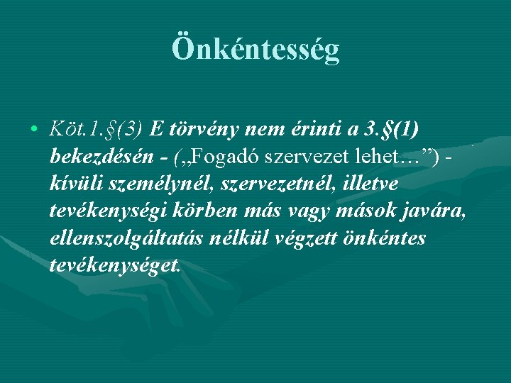 Önkéntesség • Köt. 1. §(3) E törvény nem érinti a 3. §(1) bekezdésén -