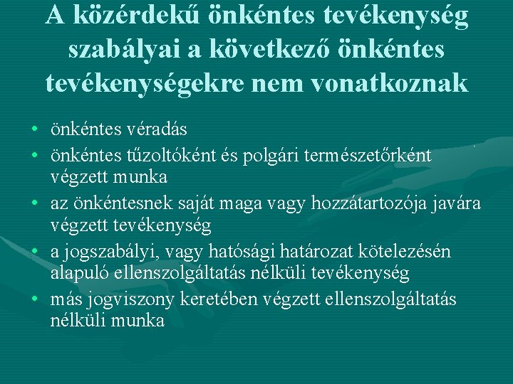 A közérdekű önkéntes tevékenység szabályai a következő önkéntes tevékenységekre nem vonatkoznak • önkéntes véradás