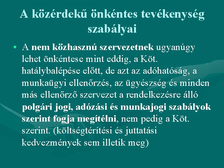 A közérdekű önkéntes tevékenység szabályai • A nem közhasznú szervezetnek ugyanúgy lehet önkéntese mint