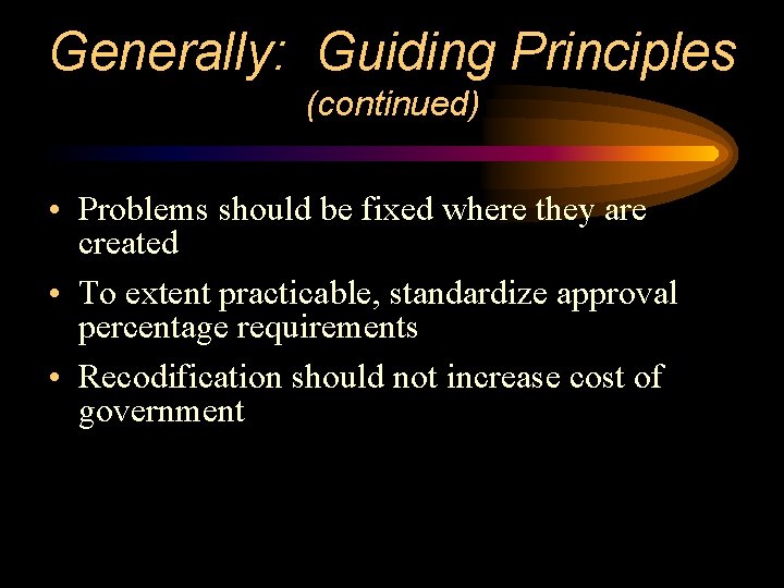 Generally: Guiding Principles (continued) • Problems should be fixed where they are created •