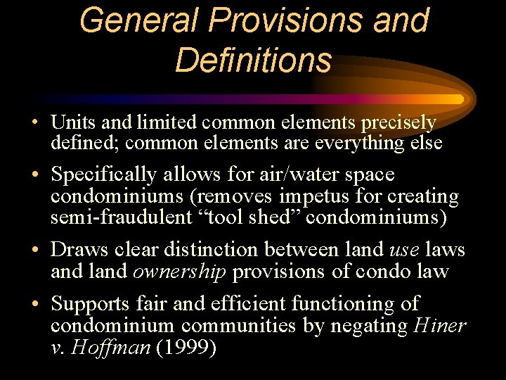 General Provisions and Definitions • Units and limited common elements precisely defined; common elements