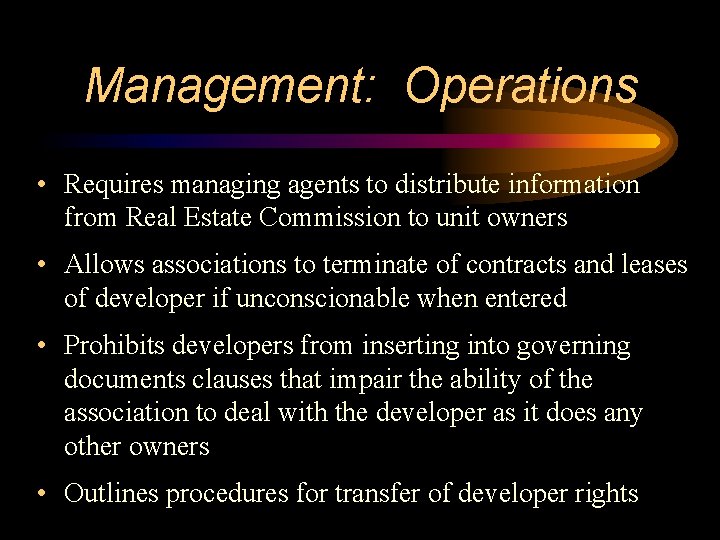 Management: Operations • Requires managing agents to distribute information from Real Estate Commission to