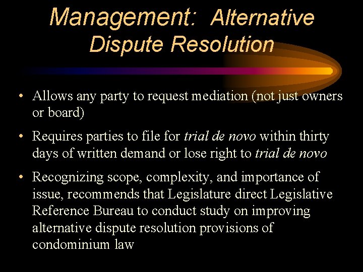 Management: Alternative Dispute Resolution • Allows any party to request mediation (not just owners