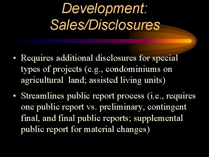 Development: Sales/Disclosures • Requires additional disclosures for special types of projects (e. g. ,
