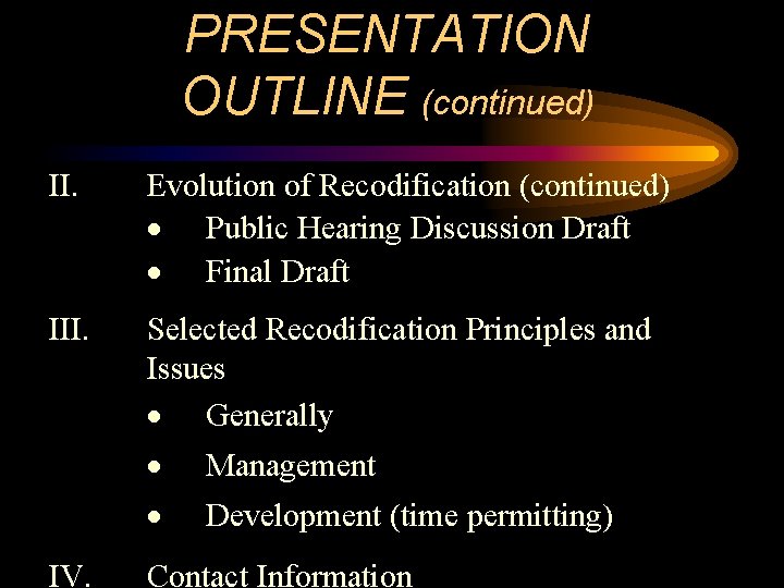 PRESENTATION OUTLINE (continued) II. Evolution of Recodification (continued) Public Hearing Discussion Draft Final Draft