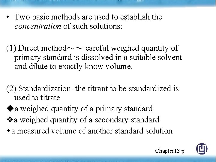  • Two basic methods are used to establish the concentration of such solutions: