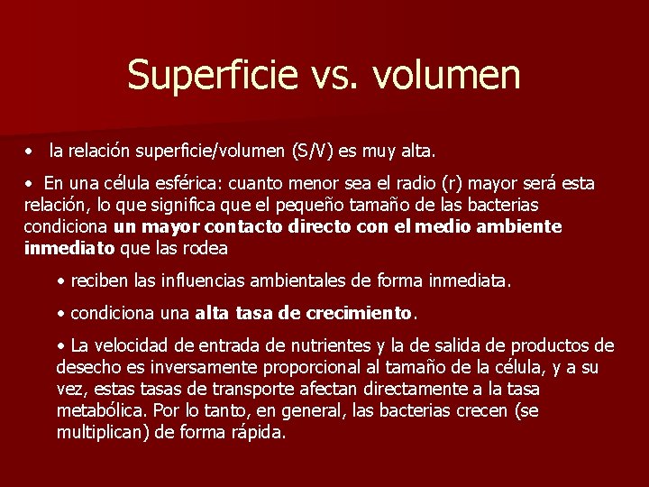 Superficie vs. volumen • la relación superficie/volumen (S/V) es muy alta. • En una
