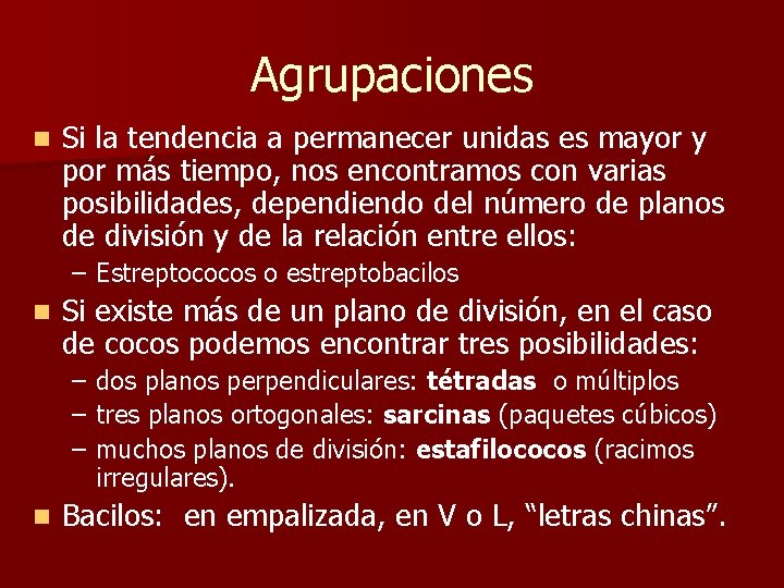 Agrupaciones n Si la tendencia a permanecer unidas es mayor y por más tiempo,