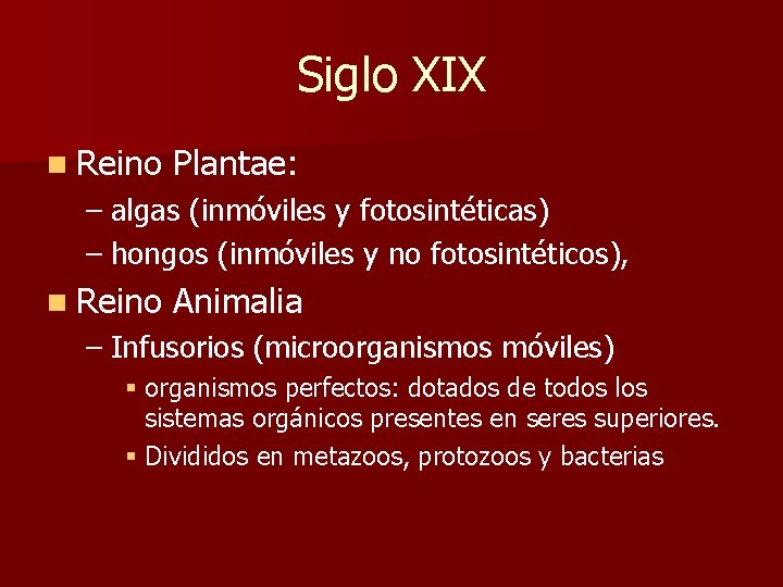 Siglo XIX n Reino Plantae: – algas (inmóviles y fotosintéticas) – hongos (inmóviles y