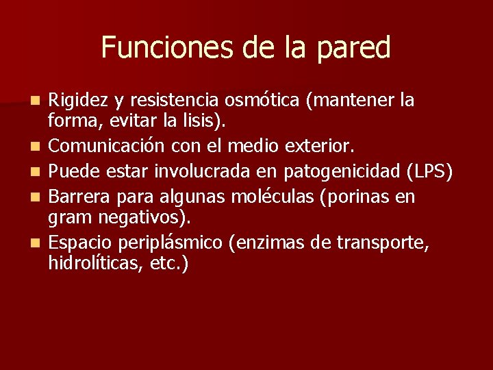 Funciones de la pared n n n Rigidez y resistencia osmótica (mantener la forma,