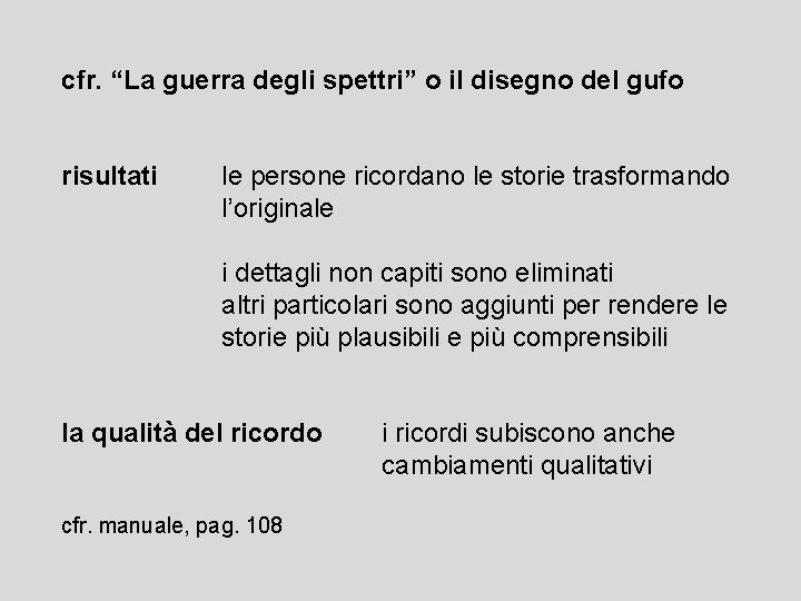 cfr. “La guerra degli spettri” o il disegno del gufo risultati le persone ricordano