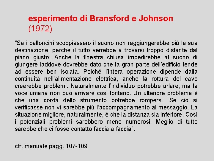 esperimento di Bransford e Johnson (1972) “Se i palloncini scoppiassero il suono non raggiungerebbe