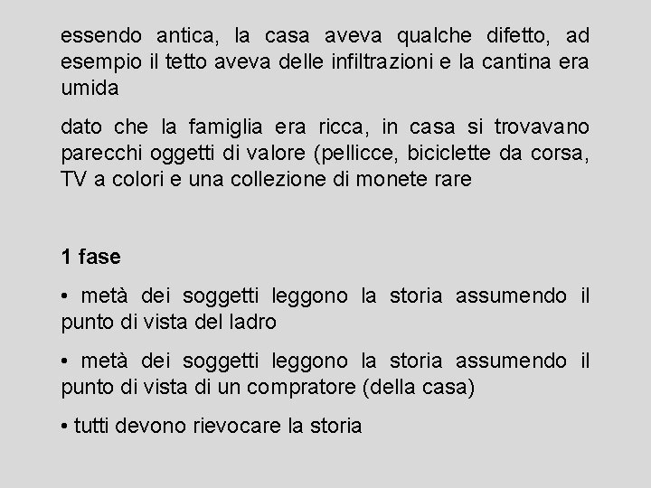 essendo antica, la casa aveva qualche difetto, ad esempio il tetto aveva delle infiltrazioni