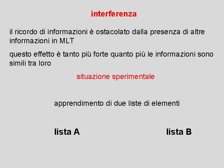 interferenza il ricordo di informazioni è ostacolato dalla presenza di altre informazioni in MLT