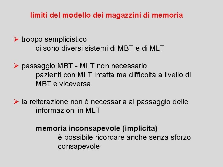 limiti del modello dei magazzini di memoria Ø troppo semplicistico ci sono diversi sistemi