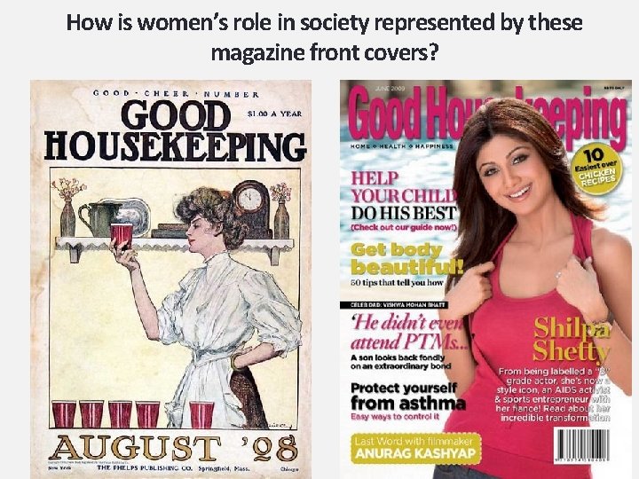 How is women’s role in society represented by these magazine front covers? 