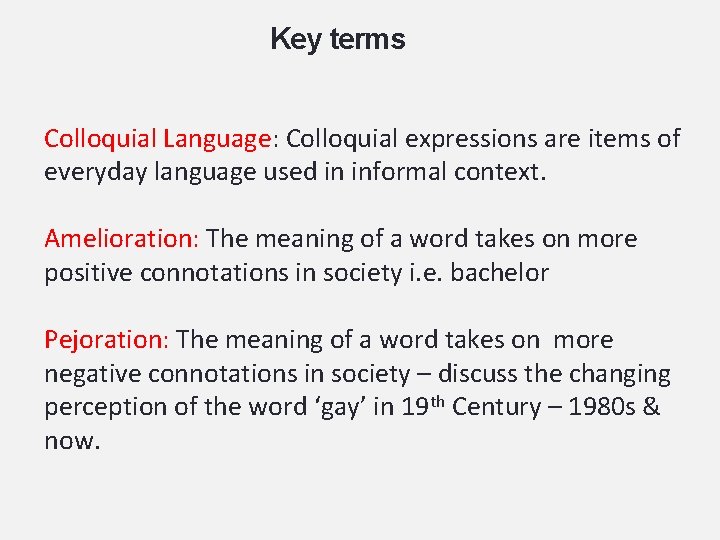 Key terms Colloquial Language: Colloquial expressions are items of everyday language used in informal