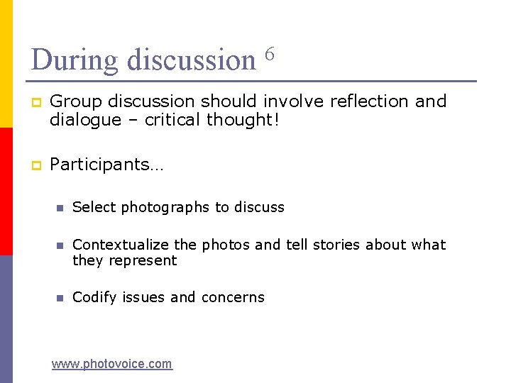 During discussion 6 p Group discussion should involve reflection and dialogue – critical thought!