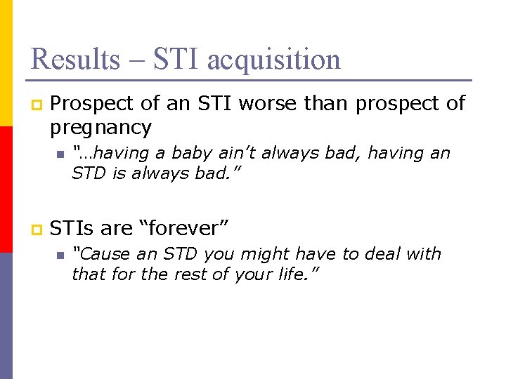 Results – STI acquisition p Prospect of an STI worse than prospect of pregnancy