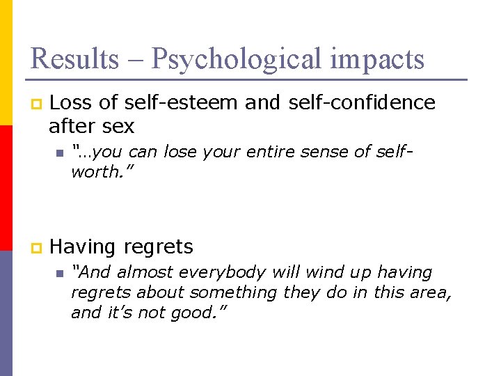 Results – Psychological impacts p Loss of self-esteem and self-confidence after sex n p