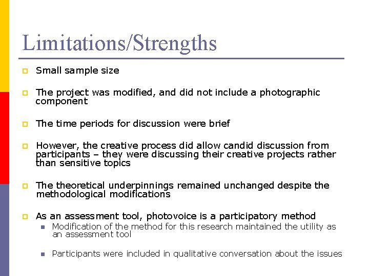 Limitations/Strengths p Small sample size p The project was modified, and did not include