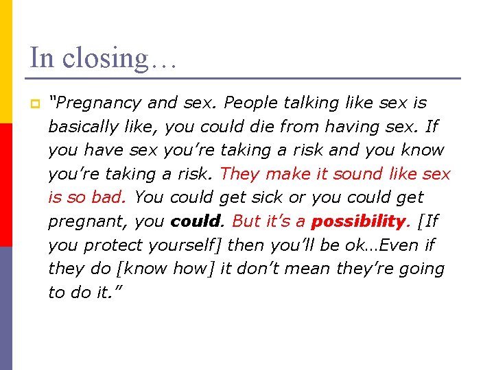 In closing… p “Pregnancy and sex. People talking like sex is basically like, you