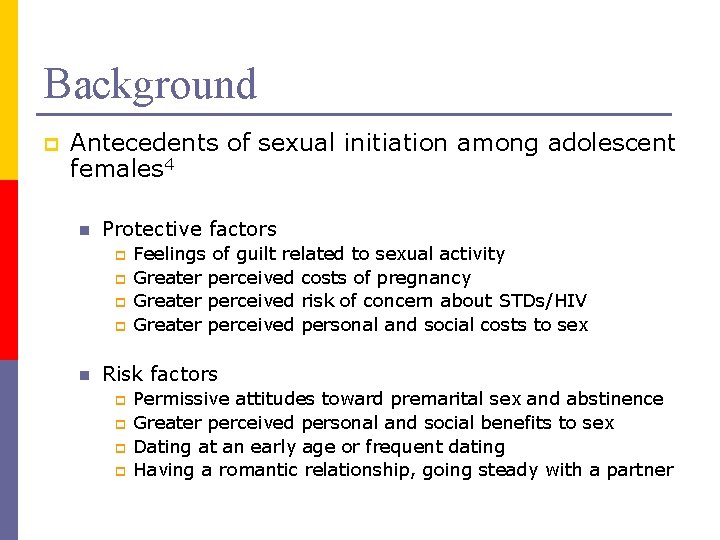 Background p Antecedents of sexual initiation among adolescent females 4 n Protective factors p