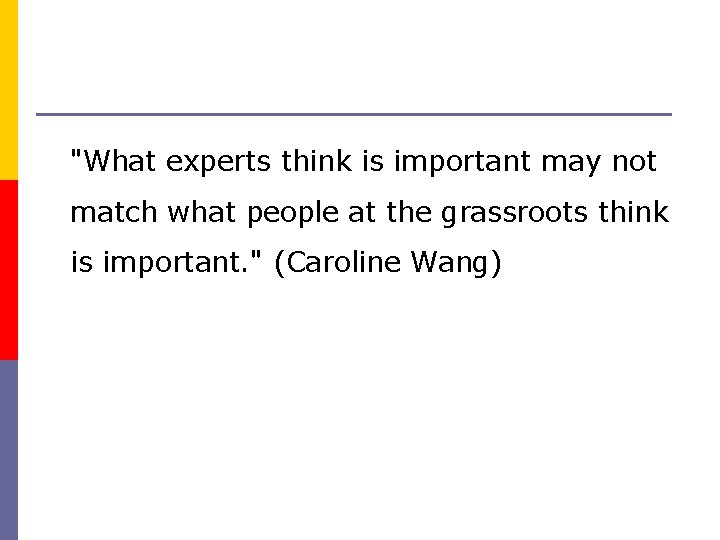"What experts think is important may not match what people at the grassroots think