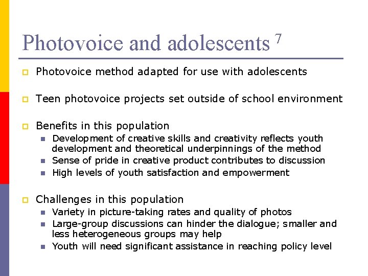 Photovoice and adolescents 7 p Photovoice method adapted for use with adolescents p Teen