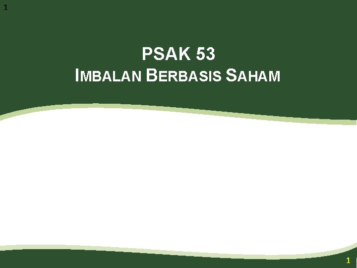 1 PSAK 53 IMBALAN BERBASIS SAHAM 1 