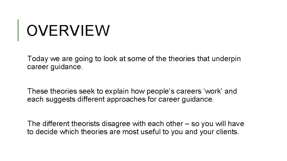 OVERVIEW Today we are going to look at some of theories that underpin career